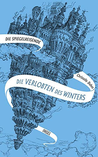 Die Spiegelreisende 1 - Die Verlobten des Winters: Eine unvergessliche Heldin und eine atemberaubende Fantasy-Welt | SPIEGEL-Bestseller von Insel Verlag